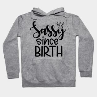 Sassy Since Birth Hoodie